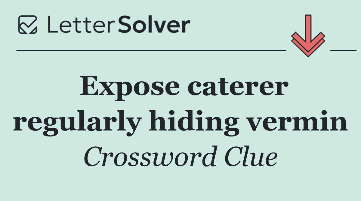Expose caterer regularly hiding vermin