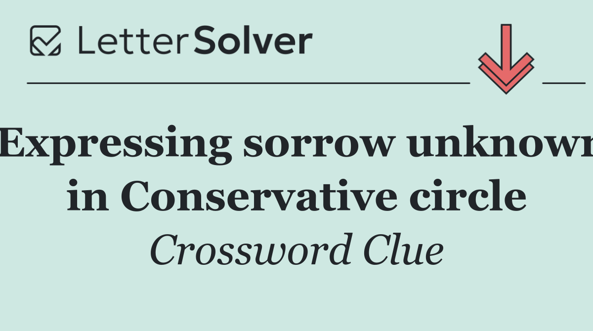 Expressing sorrow unknown in Conservative circle