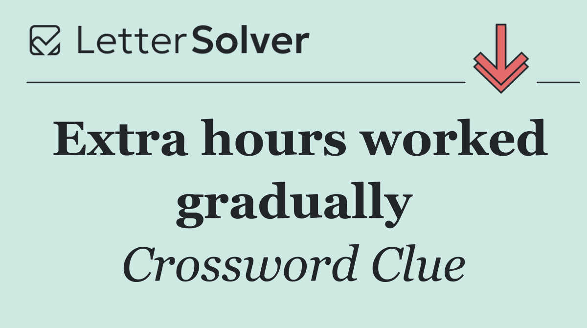 Extra hours worked gradually