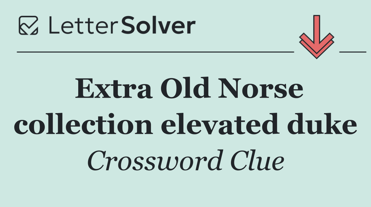Extra Old Norse collection elevated duke