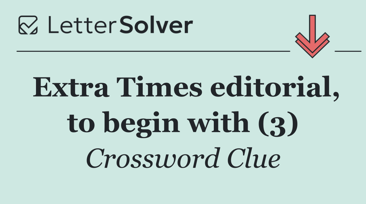 Extra Times editorial, to begin with (3)