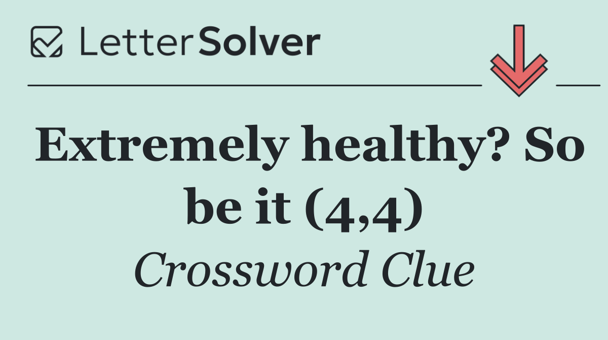 Extremely healthy? So be it (4,4)