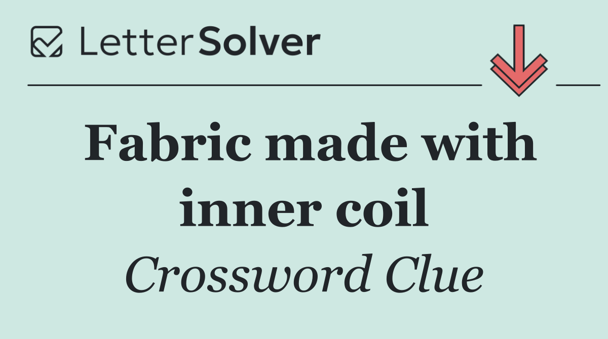 Fabric made with inner coil