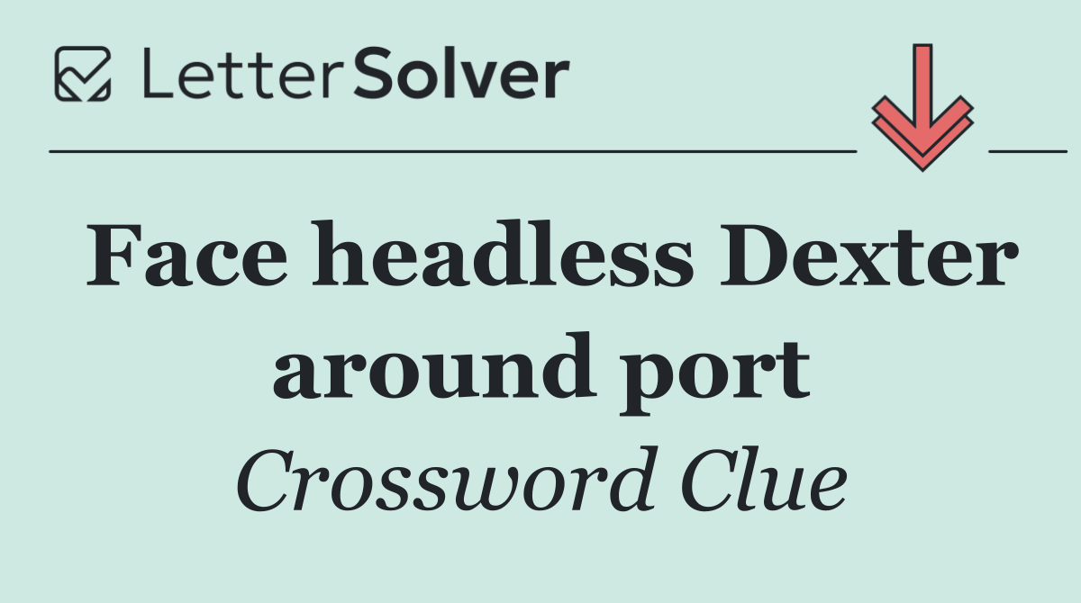 Face headless Dexter around port