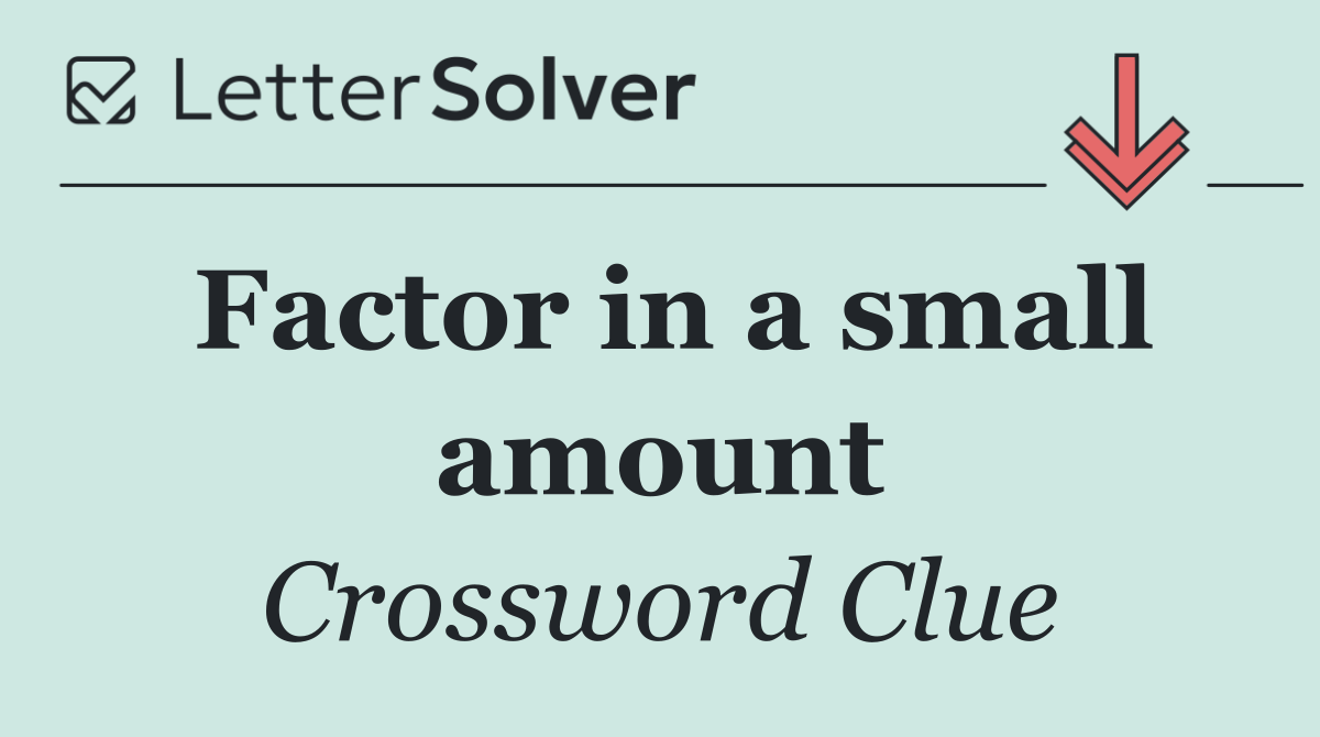 Factor in a small amount