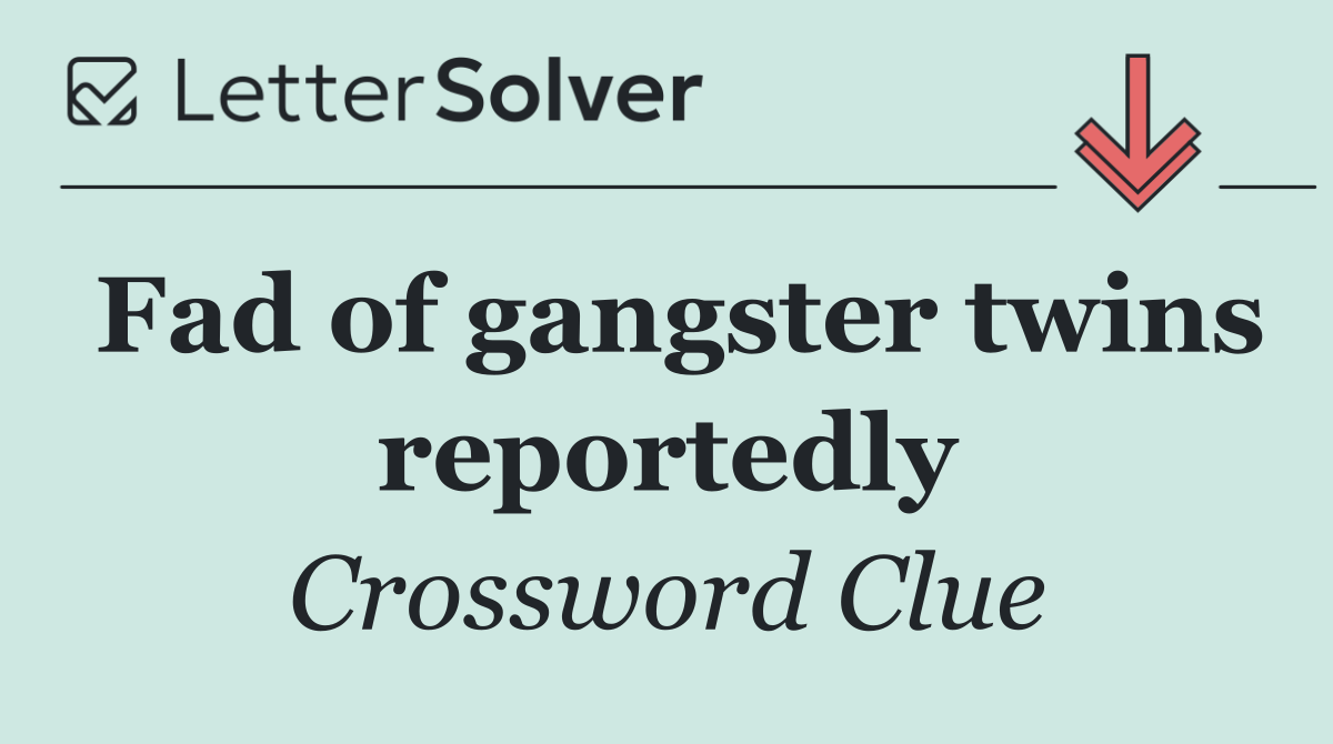 Fad of gangster twins reportedly