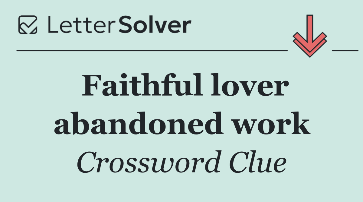 Faithful lover abandoned work