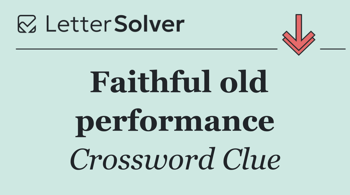 Faithful old performance