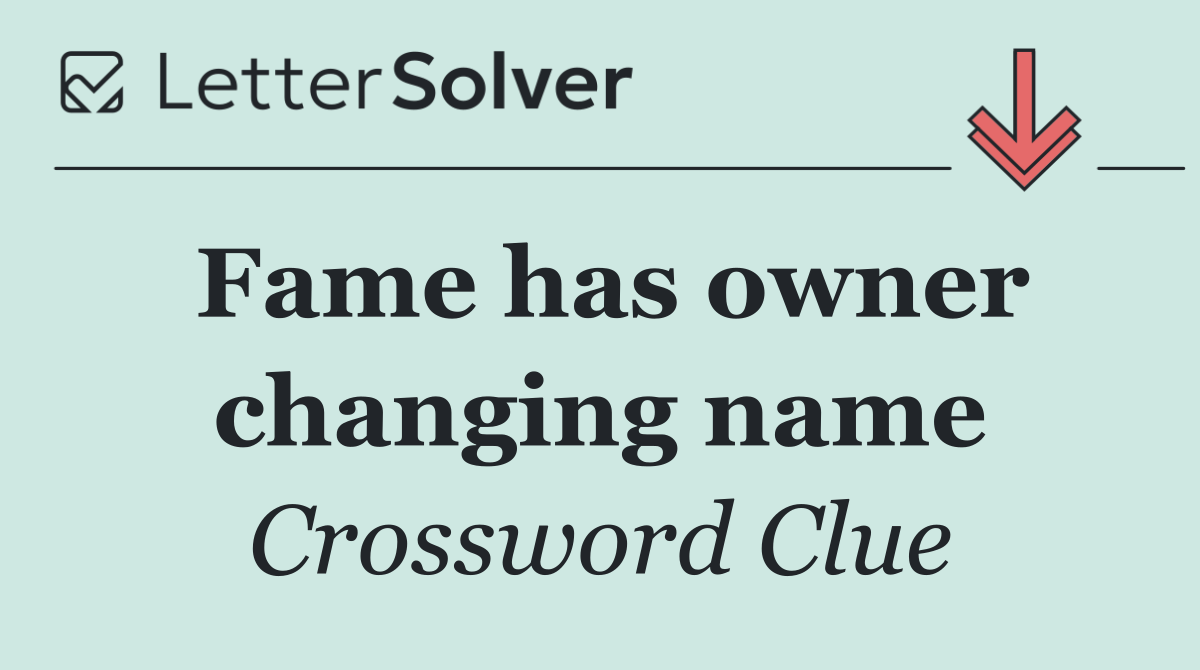 Fame has owner changing name