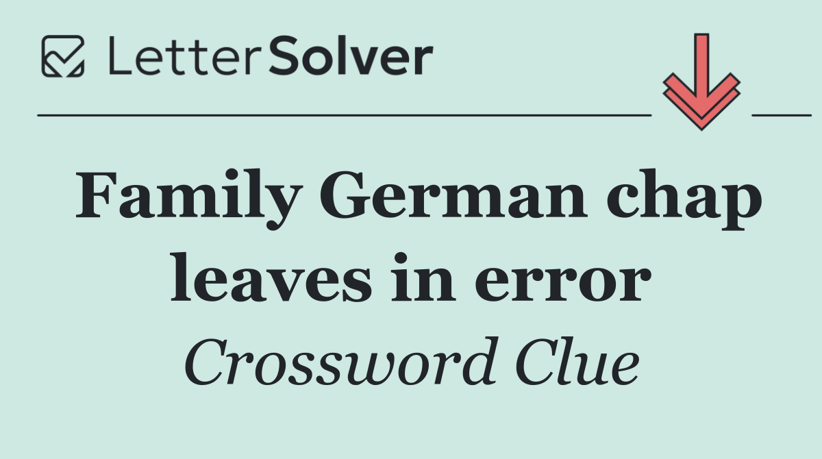 Family German chap leaves in error