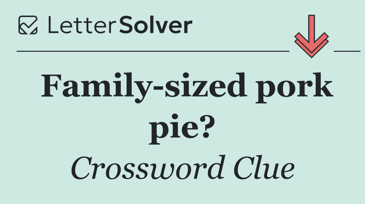 Family sized pork pie?