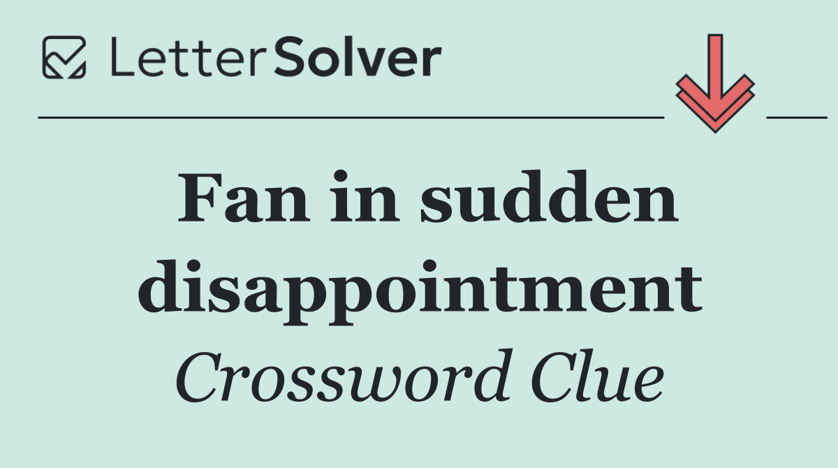 Fan in sudden disappointment