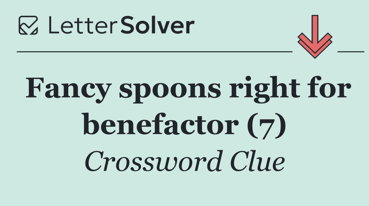 Fancy spoons right for benefactor (7)