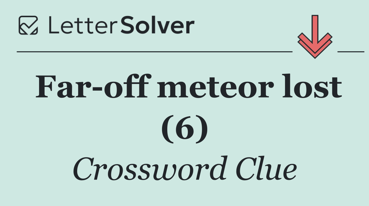 Far off meteor lost (6)