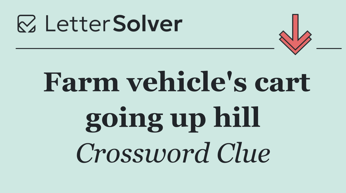 Farm vehicle's cart going up hill