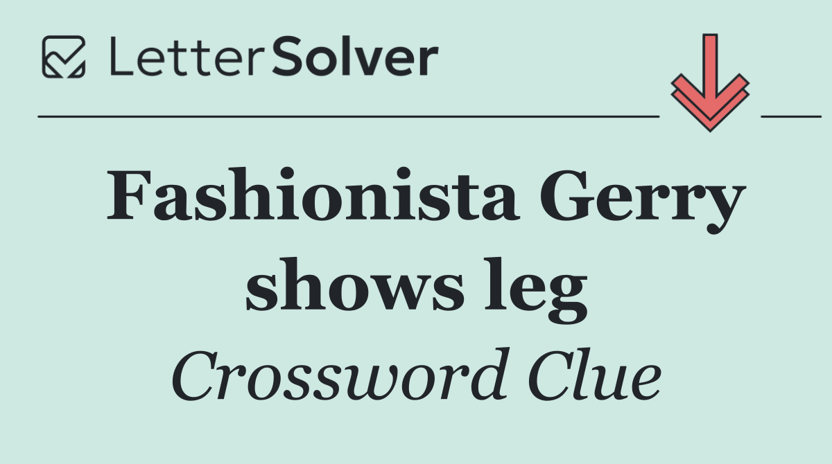 Fashionista Gerry shows leg