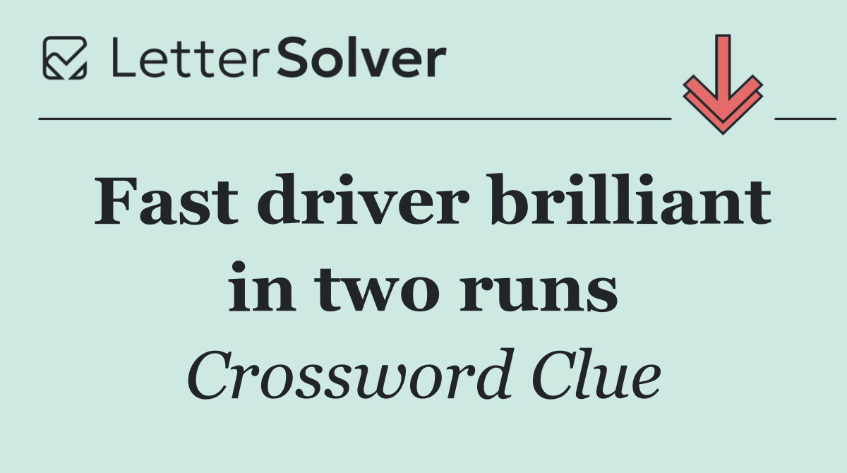 Fast driver brilliant in two runs