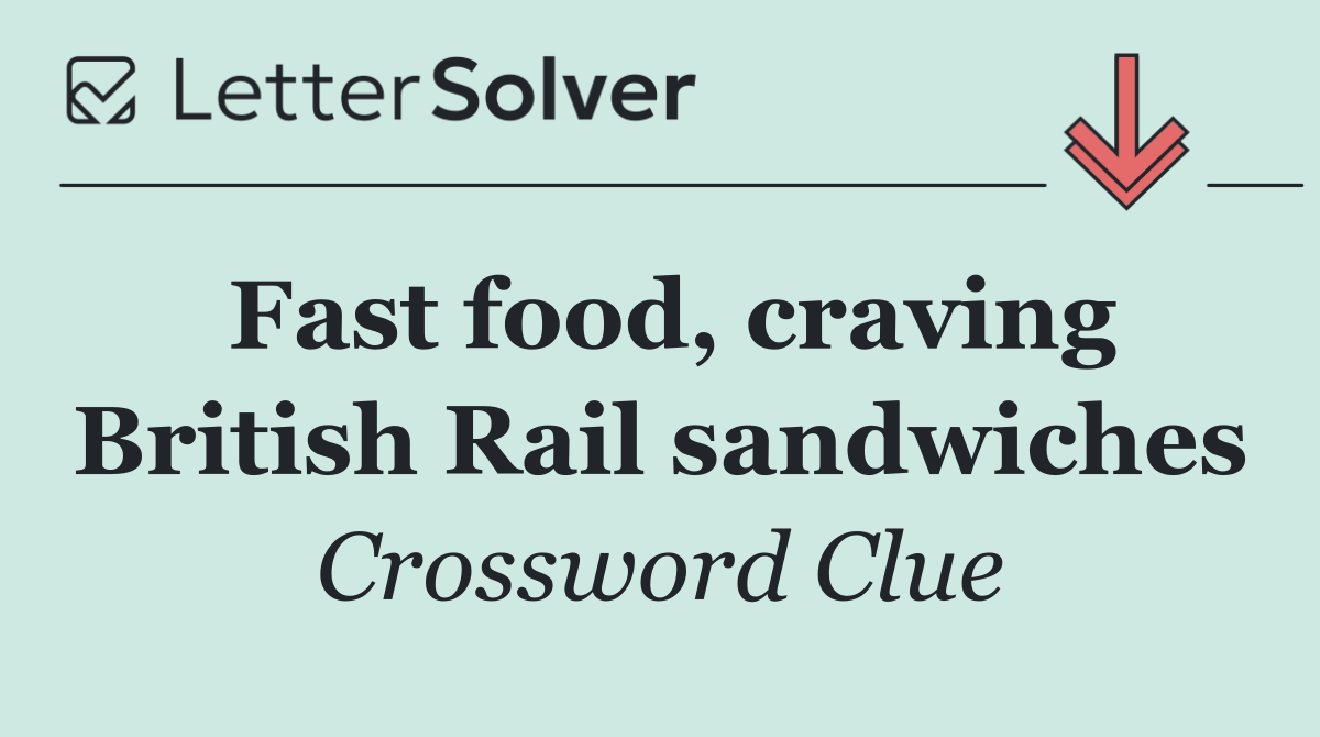 Fast food, craving British Rail sandwiches