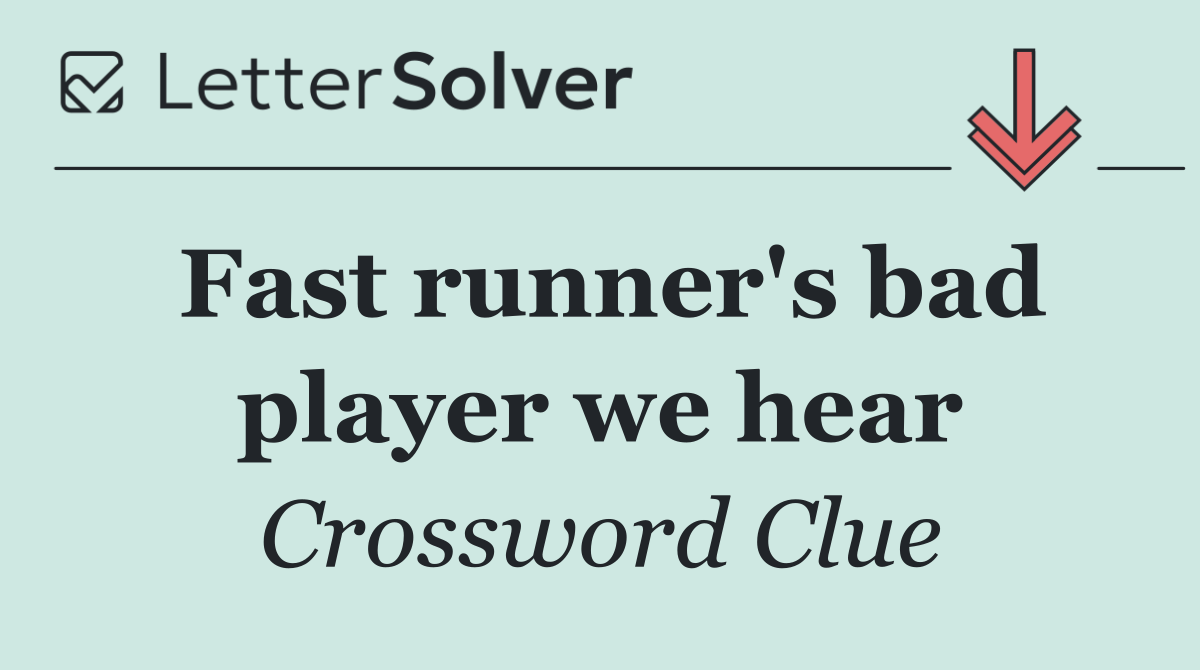Fast runner's bad player we hear