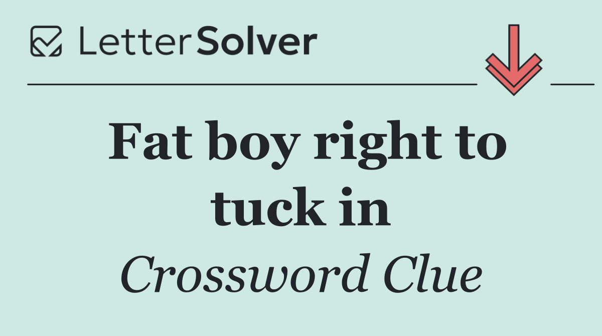 Fat boy right to tuck in