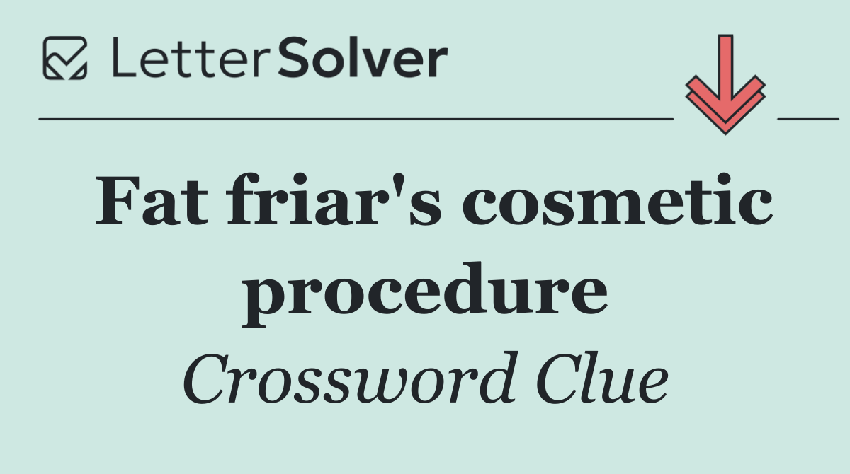 Fat friar's cosmetic procedure