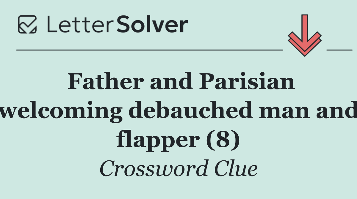 Father and Parisian welcoming debauched man and flapper (8)