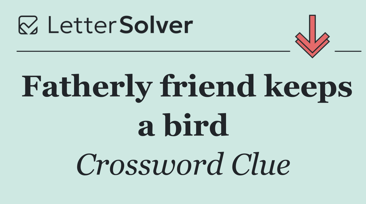 Fatherly friend keeps a bird