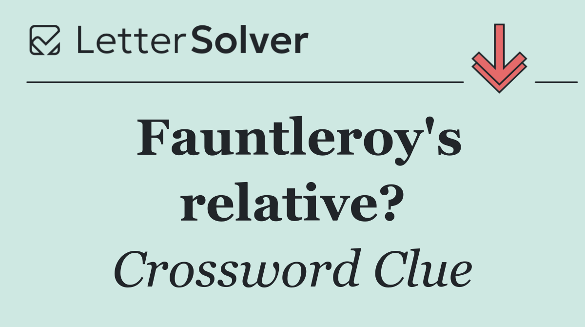 Fauntleroy's relative?