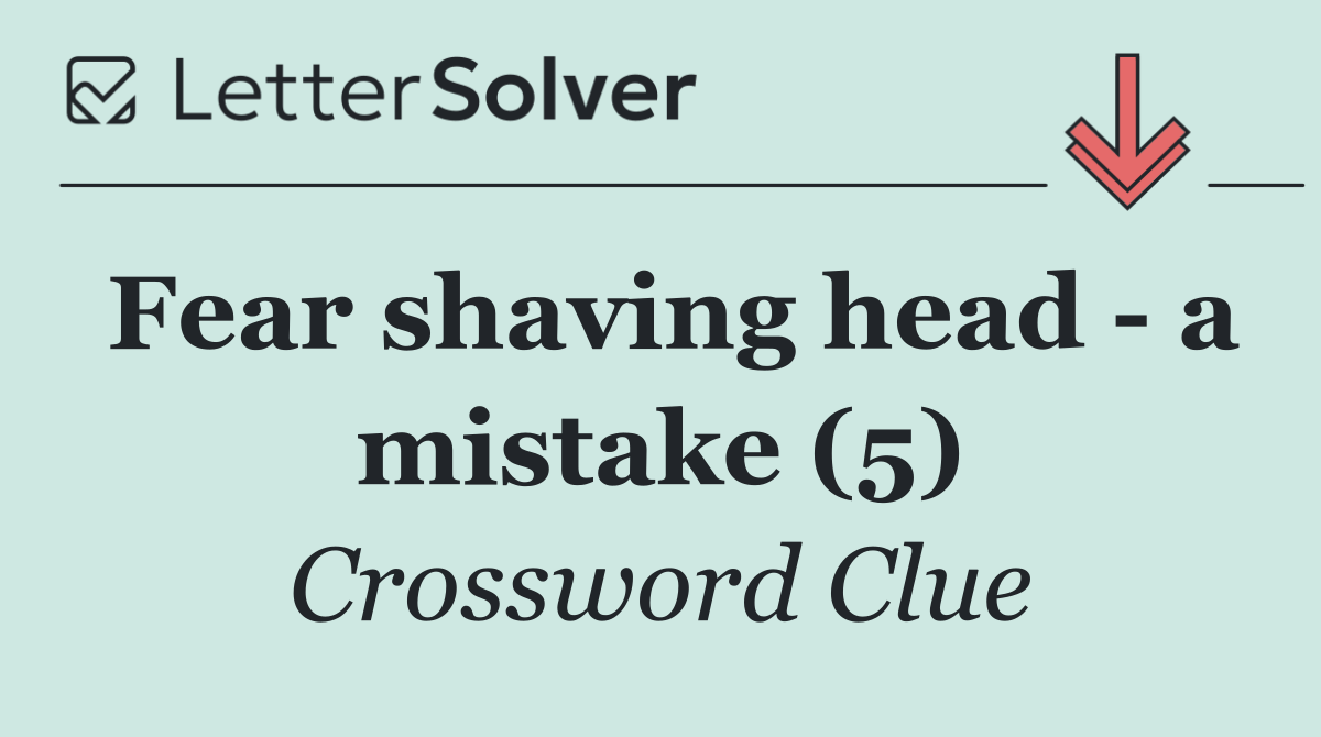 Fear shaving head   a mistake (5)