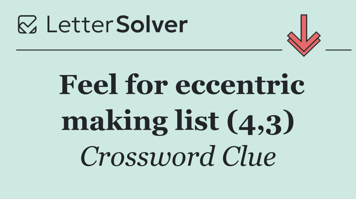 Feel for eccentric making list (4,3)