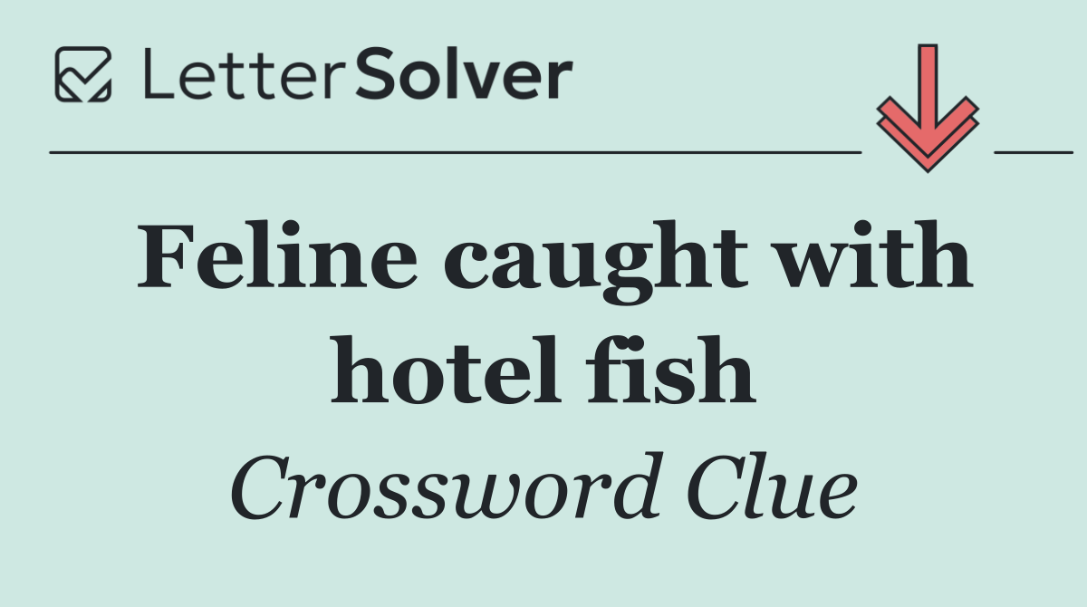 Feline caught with hotel fish