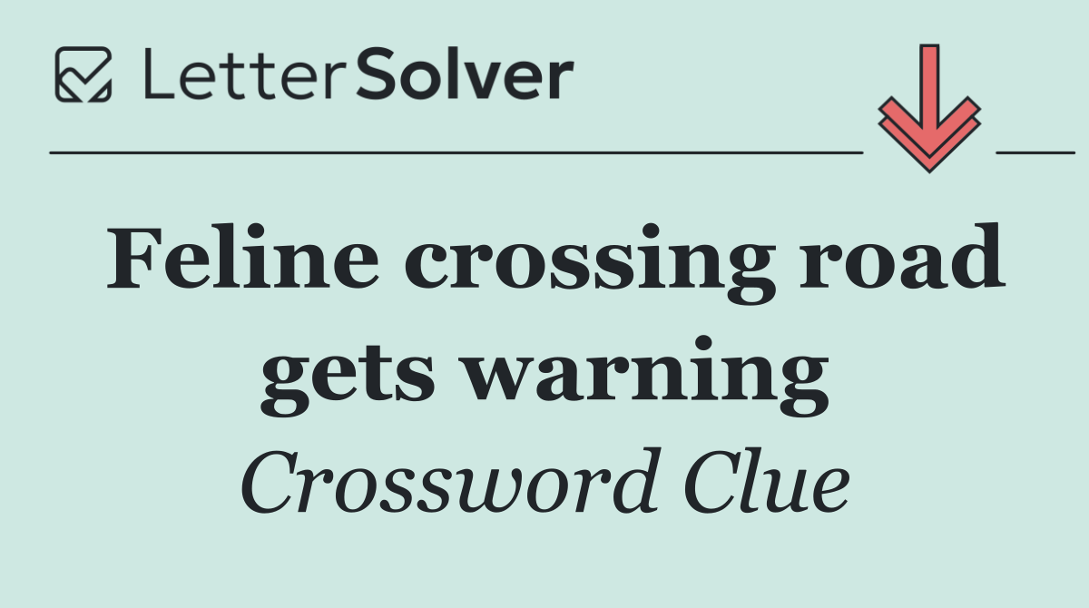 Feline crossing road gets warning