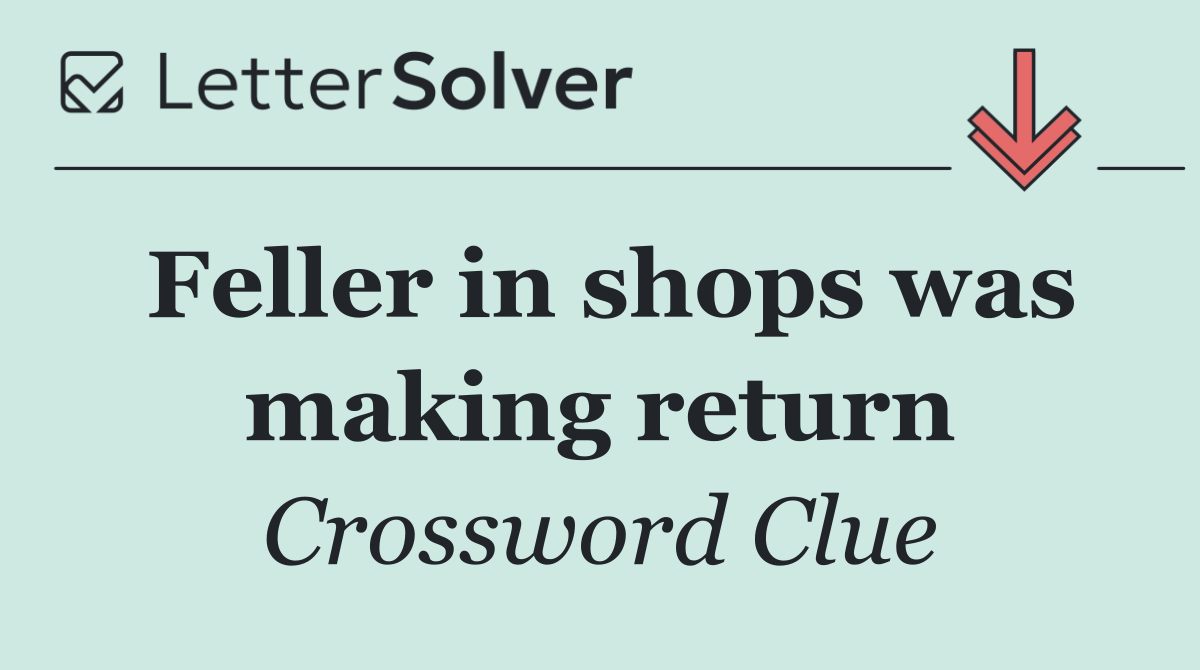 Feller in shops was making return