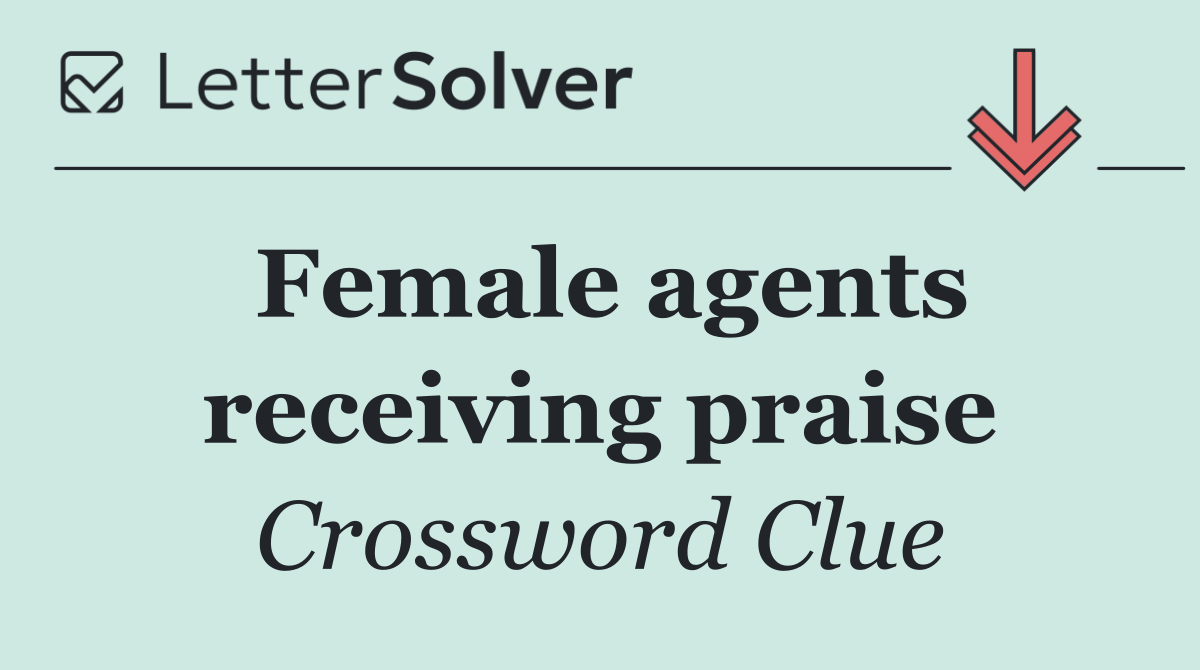 Female agents receiving praise