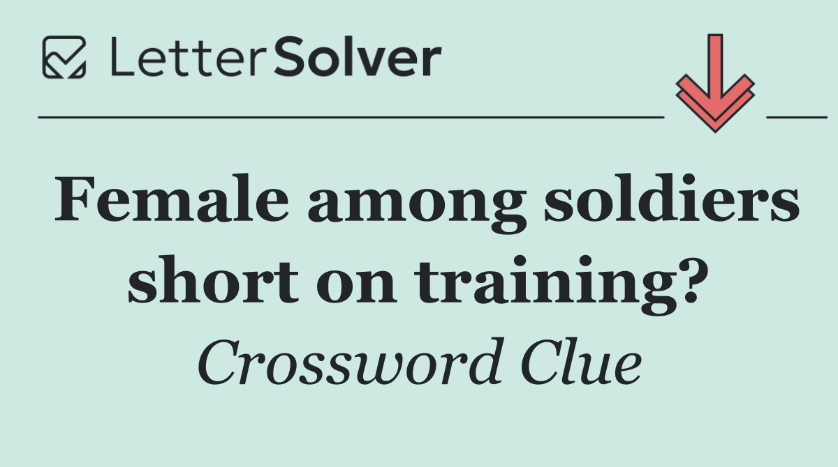 Female among soldiers short on training?