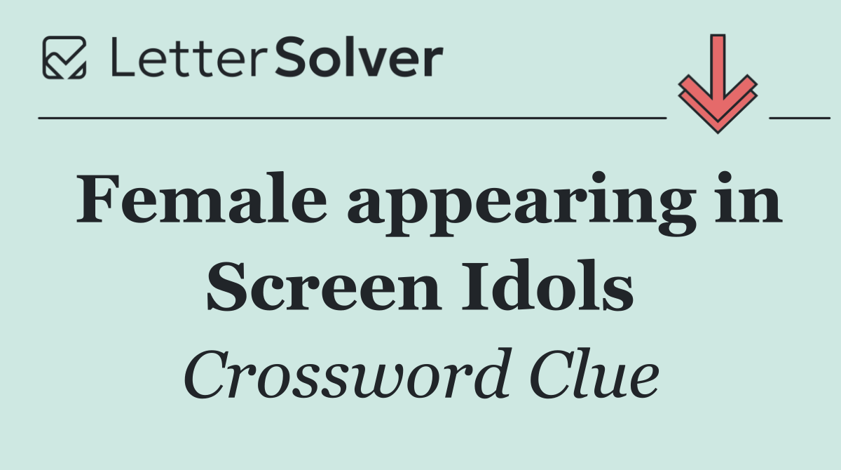 Female appearing in Screen Idols