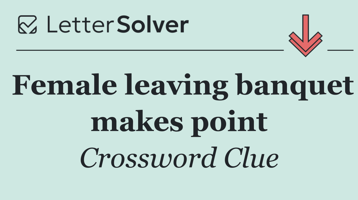Female leaving banquet makes point