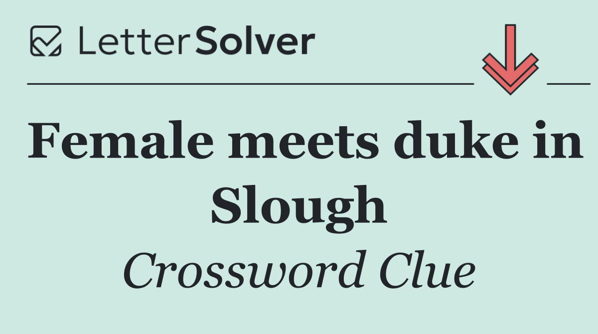Female meets duke in Slough