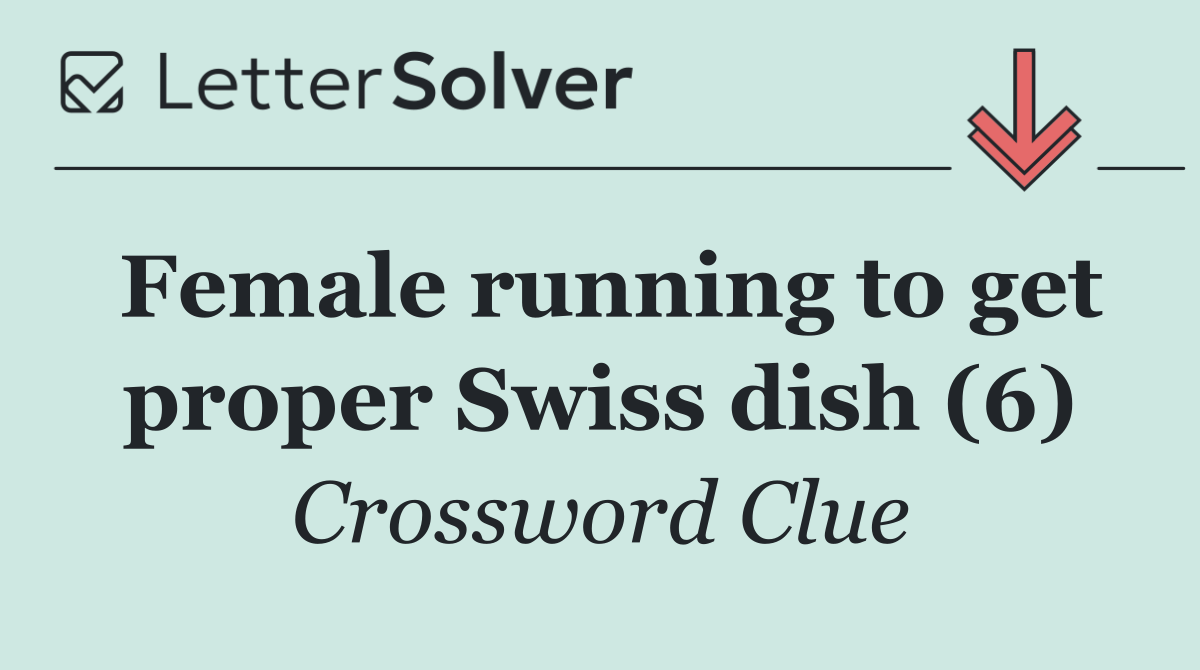 Female running to get proper Swiss dish (6)