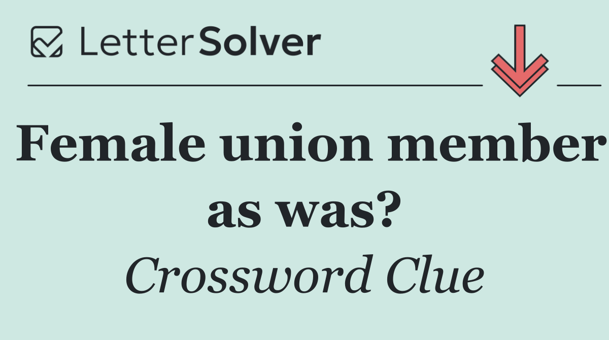 Female union member as was?