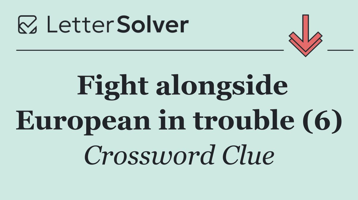 Fight alongside European in trouble (6)