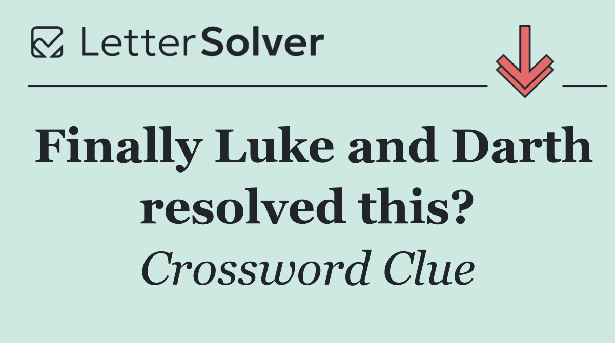 Finally Luke and Darth resolved this?