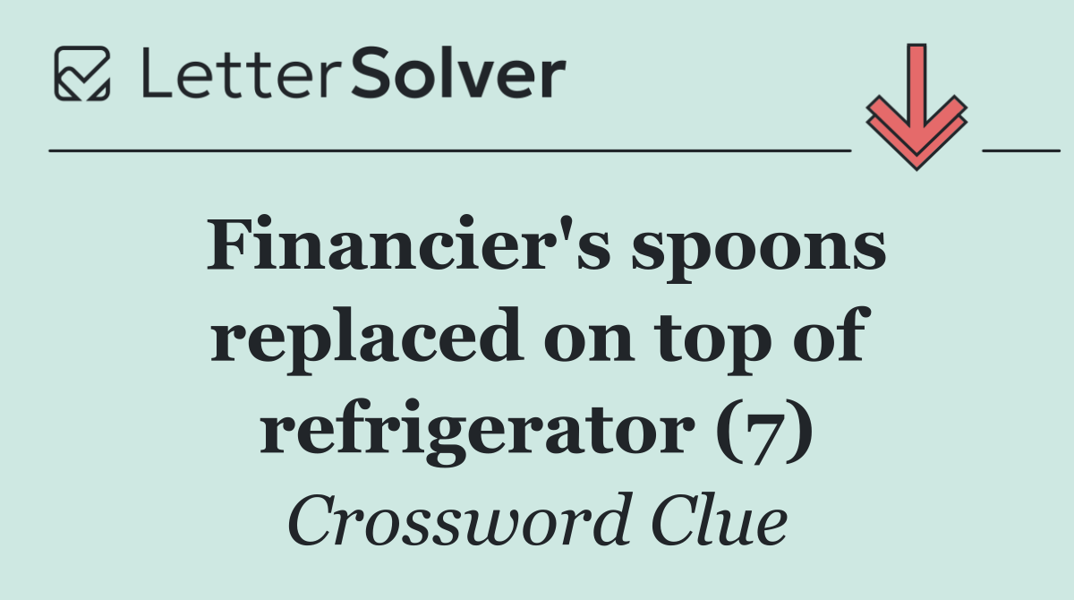 Financier's spoons replaced on top of refrigerator (7)