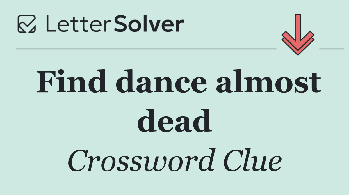 Find dance almost dead