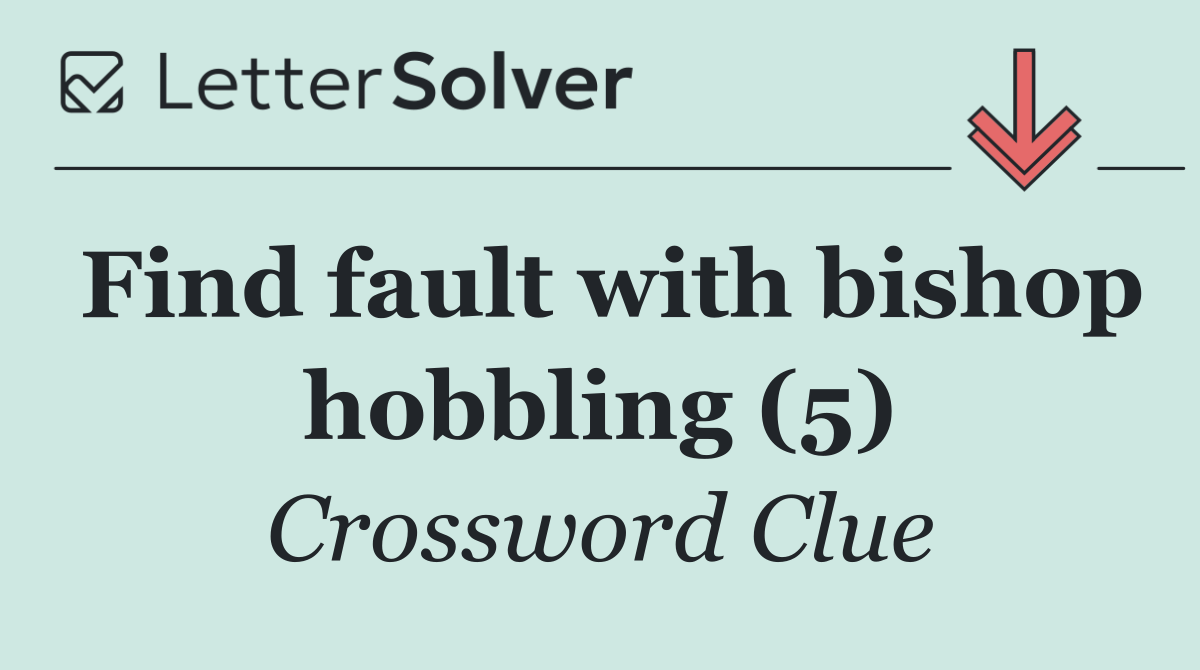 Find fault with bishop hobbling (5)