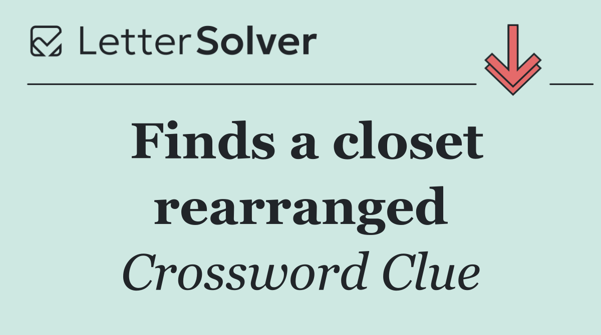 Finds a closet rearranged
