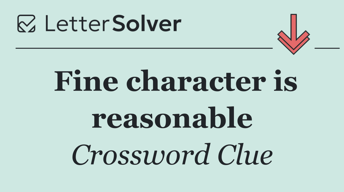 Fine character is reasonable