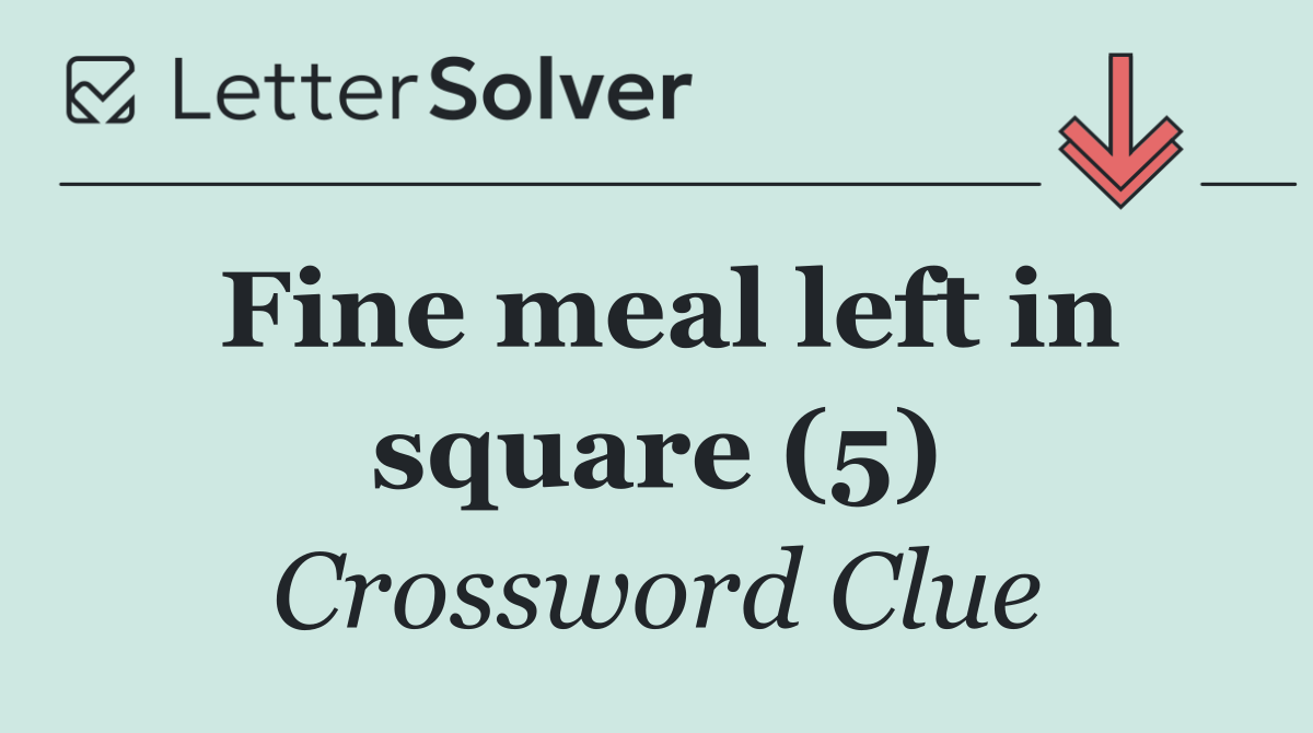Fine meal left in square (5)