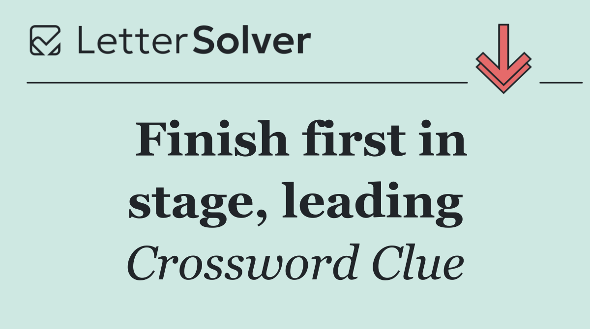 Finish first in stage, leading