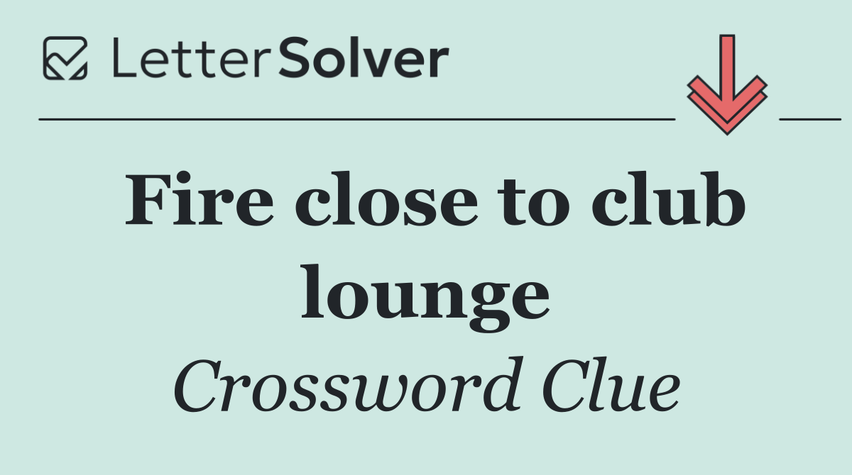 Fire close to club lounge